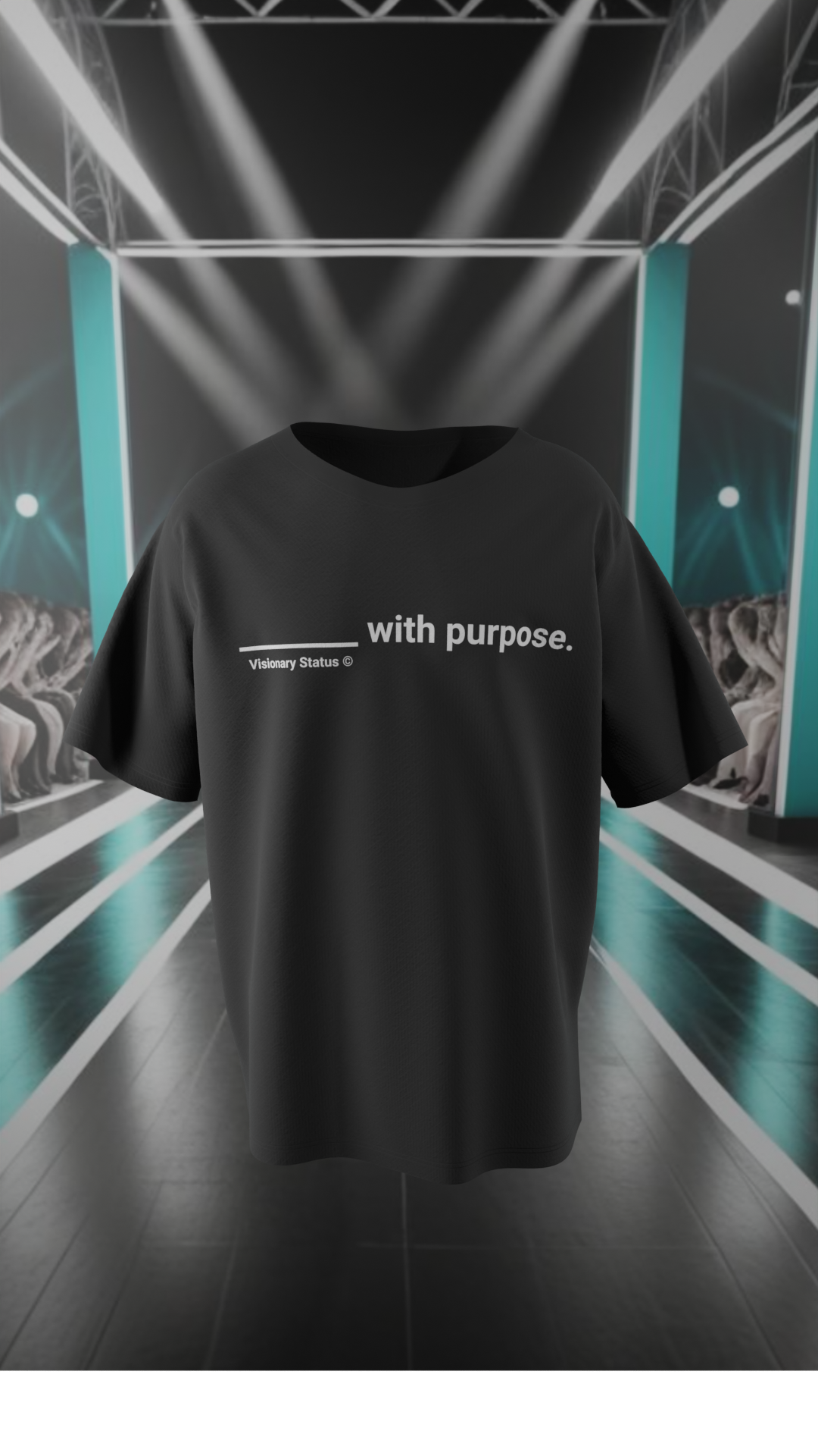 ____ with purpose.