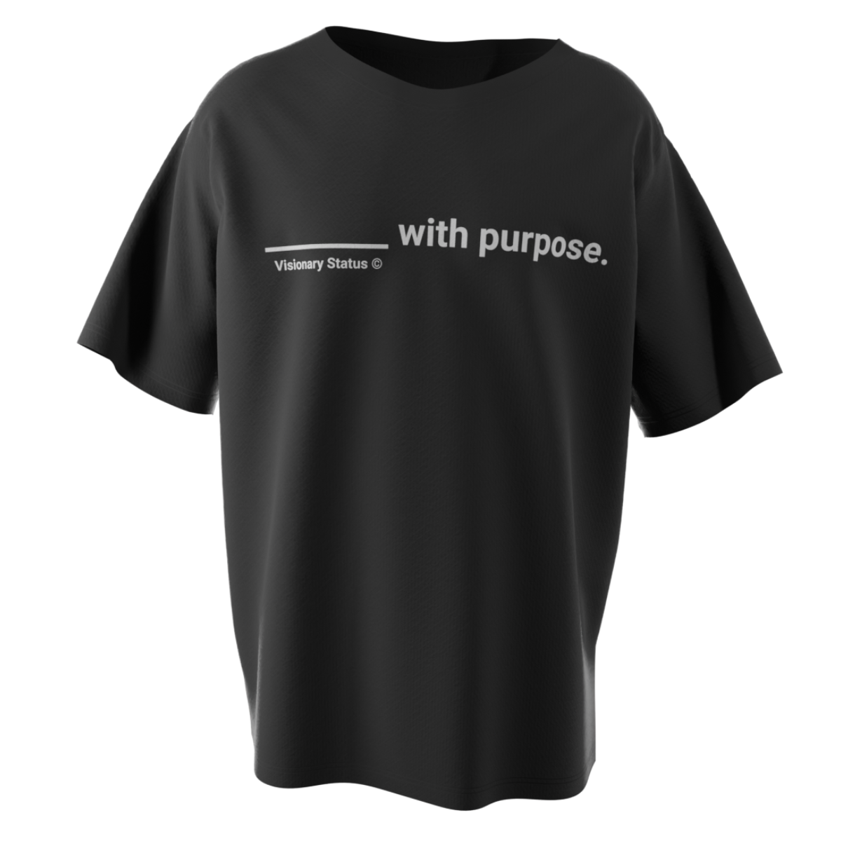 ____ with purpose.